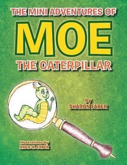 THE MINI ADVENTURES OF MOE THE CATERPILLAR