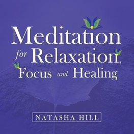 Meditation for Relaxation, Focus and Healing