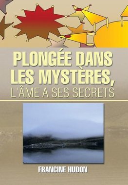 Plongee Dans Les Mysteres, L'Ame a Ses Secrets