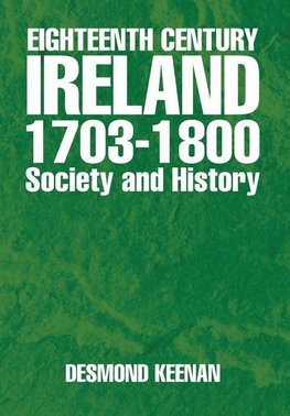 Eighteenth Century Ireland 1703-1800 Society and History