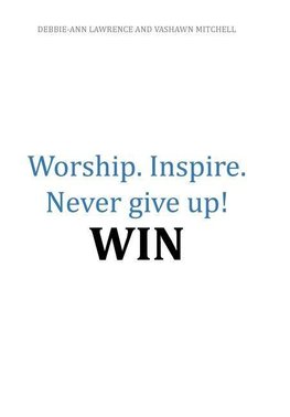 Worship.Inspire. Never Give Up! Win