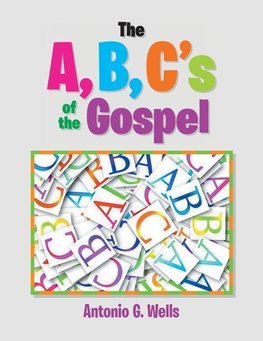 The A,B,C's of the Gospel