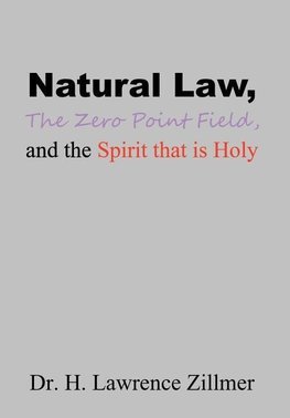 Natural    Law, The  Zero  Point  Field, and the Spirit  that  is  Holy