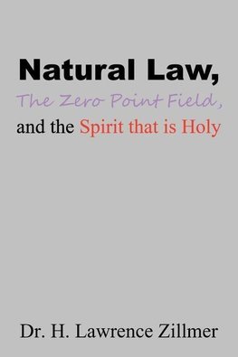 Natural    Law, The  Zero  Point  Field, and the Spirit  that  is  Holy