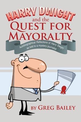 Harry Dwight and the Quest for Mayoralty