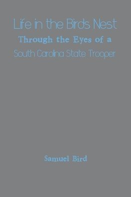 Life in the Birds Nest Through the Eyes of a South Carolina State Trooper