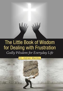 The Little Book of Wisdom for Dealing with Frustration