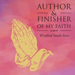 AUTHOR & FINISHER OF MY FAITH