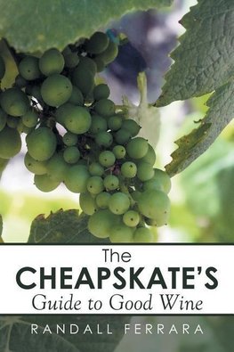 The Cheapsakes's Guide to Good Wine