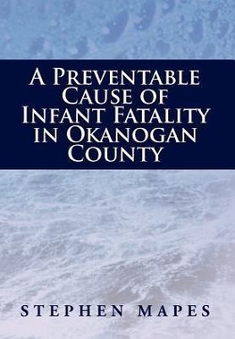 A Preventable Cause of Infant Fatality in Okanogan County