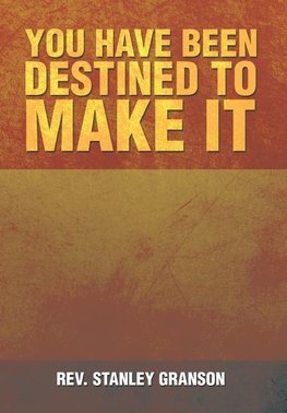 You Have Been Destined to Make It