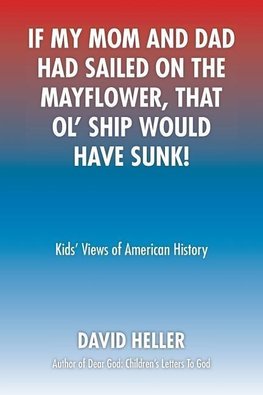 If My Mom and Dad Had Sailed on the Mayflower, That Ol' Ship Would Have Sunk!