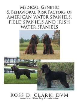 Medical, Genetic & Behavioral Risk Factors of American Water Spaniels, Field Spaniels and Irish Water Spaniels