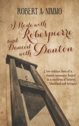 I Rode with Robespierre and Danced with Danton