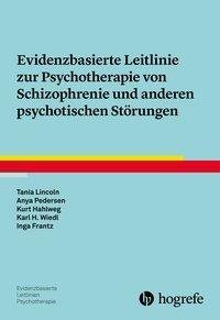 Evidenzbasierte Leitlinie zur Psychotherapie von Schizophrenie und anderen psychotischen Störungen