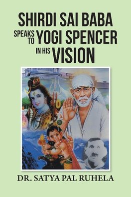 SHIRDI SAI BABA SPEAKS TO YOGI SPENCER IN HIS VISION