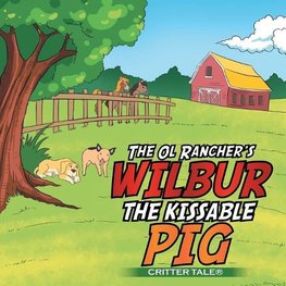 The Ol Rancher's WILBUR THE KISSABLE PIG