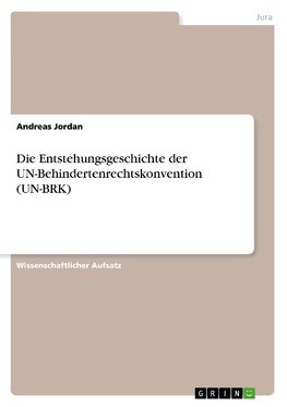 Die Entstehungsgeschichte der UN-Behindertenrechtskonvention (UN-BRK)