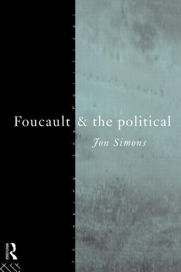 Simons, J: Foucault and the Political