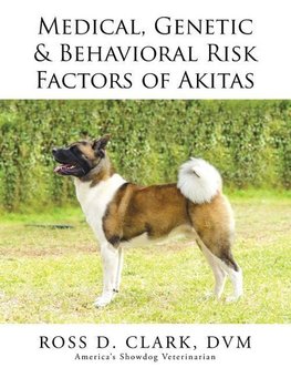 Medical, Genetic & Behavioral Risk Factors of Akitas