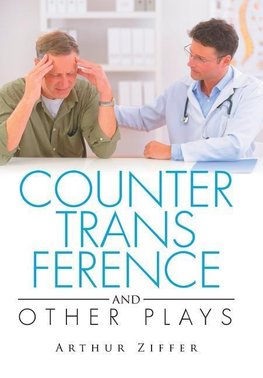 Ziffer, A: COUNTERTRANSFERENCE and Other Plays