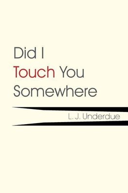 Did I Touch You Somewhere