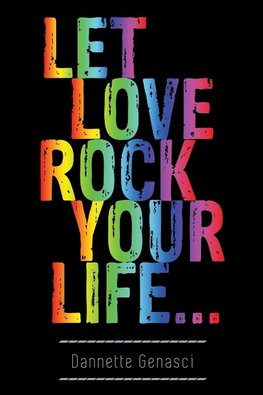 Let Love Rock Your Life...