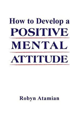 How to Develop a POSITIVE MENTAL ATTITUDE