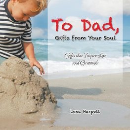 To Dad, Gifts from Your Soul