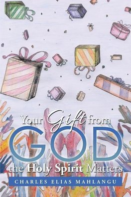 Your Gift from God the Holy Spirit Matters