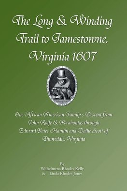 The Long & Winding Trail to Jamestowne, Virginia 1607