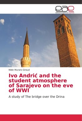 Ivo Andric and the student atmosphere of Sarajevo on the eve of WWI