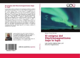 El enigma del Electromagnetismo bajo la lupa