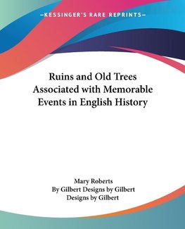 Ruins and Old Trees Associated with Memorable Events in English History