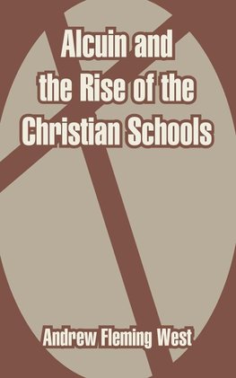 Alcuin and the Rise of the Christian Schools