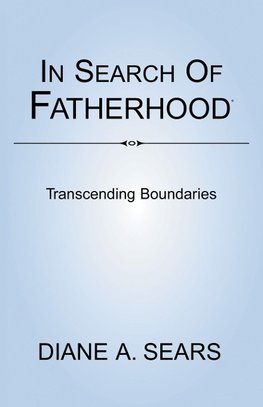 In Search of Fatherhood- Transcending Boundaries