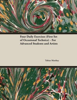 Four Daily Exercises (First Set of Occasional Technics) - For Advanced Students and Artists