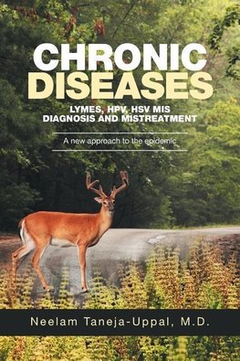 CHRONIC DISEASES -  Lymes, HPV, HSV    Mis-DIAGNOSIS AND misTREATMENT