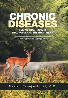 CHRONIC DISEASES -  Lymes, HPV, HSV    Mis-DIAGNOSIS AND misTREATMENT