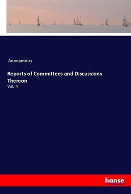 Reports of Committees and Discussions Thereon