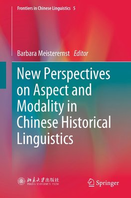 New Perspectives on Aspect and Modality in Chinese Historical Linguistics