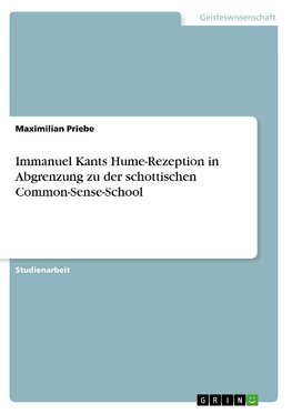 Immanuel Kants Hume-Rezeption in Abgrenzung zu der schottischen Common-Sense-School