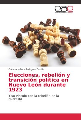 Elecciones, rebelión y transición política en Nuevo León durante 1923