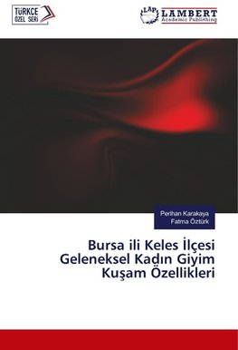 Bursa ili Keles Ilçesi Geleneksel Kadin Giyim Kusam Özellikleri