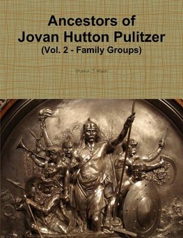 Ancestors of Jovan Hutton Pulitzer (Vol. 2 - Family Groups)