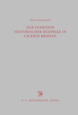 Zur Funktion historischer Beispiele in Ciceros Briefen