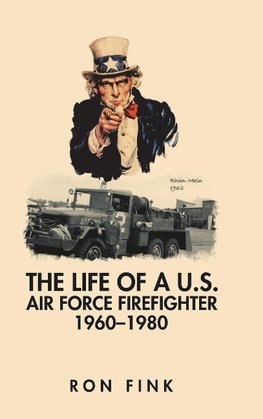 The Life of a Us Air Force Firefighter 1960-1980