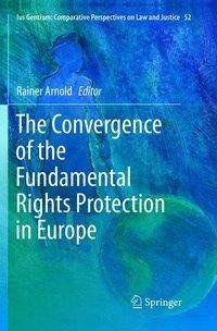 The Convergence of the Fundamental Rights Protection in Europe