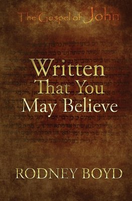 Written That You May Believe