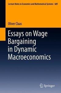 Claas, O: Essays on Wage Bargaining in Dynamic Macroeconomic